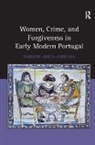 Darlene Abreu-Ferreira, Abreu-Ferreira Darlene - Women, Crime, and Forgiveness in Early Modern Portugal