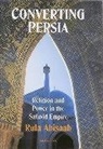 Rula Abisaab, Rula Jurdi Abisaab - Converting Persia