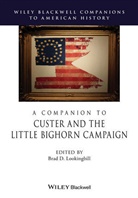 Bd Lookingbill, Brad D. Lookingbill, Brad D. (Columbia College) Lookingbill, Bra D Lookingbill, Brad D Lookingbill, Brad D Lookingbill... - Companion to Custer and the Little Bighorn Campaign