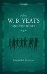 Joseph M. Hassett, Joseph M. (Independent Scholar) Hassett, Hassett Joseph M. - W.b. Yeats and the Muses