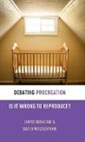 David Benatar, David (Professor and Head of Department Benatar, David Wasserman Benatar, Benatar David, David Wasserman, David (Director of Research Wasserman... - Debating Procreation