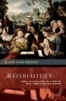 Orden, Kate Van Orden, Kate van Orden, Kate (Professor of Musicology Van Orden - Materialities