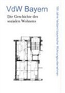 Meik Buck, Meike Buck, Matthias Georgi, Michae Kamp, Michael Kamp - VdW Bayern - Die Geschichte des sozialen Wohnens