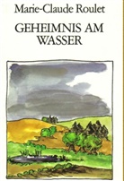 Marie C Roulet, Marie C. Roulet, Marie-Claude Roulet, Janine Rosenberger - Geheimnis am Wasser