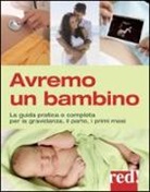 Janet Balaskas, Jehudi Gordon - Avremo un bambino. La guida pratica e completa per la gravidanza, il parto, i primi mesi