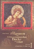 Erika Simon - Das Programm der frühkonstantinischen Decke in Trier