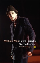 Wais Mathias, Mathias Wais - Herrn Preindls Sterbe-Etüden