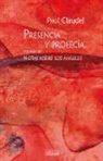 Paul Claudel - Presencia y profecía ; Notas sobre los ángeles