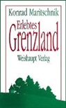 Konrad Maritschnik - Erlebtes Grenzland