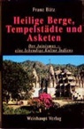 Franz Bätz - Heilige Berge, Tempelstädte und Asketen