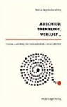 Maria R Schelling - Abschied, Trennung, Verlust