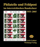 Erich Grohser - Philatelie und Feldpost im österr. Bundesheer 1955-2005
