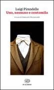 Luigi Pirandello - Uno, nessuno e centomila - A cura di Giancarlo Mazzacurati