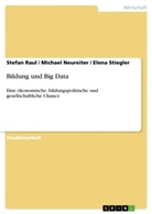 Michae Neureiter, Michael Neureiter, Stefan Raul, Elen Stiegler, Elena Stiegler - Bildung und Big Data