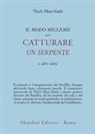 Thich Nhat Hanh - Il modo migliore per catturare un serpente