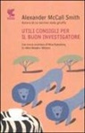 Alexander McCall Smith - Utili consigli per il buon investigatore