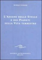 Rudolf Steiner - L'azione delle stelle e dei pianeti sulla vita terrestre