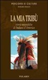 Raffaella Milandri - La mia tribù. Storie autentiche di indiani d'America