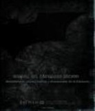 Manual del Caballero Oscuro : herramientas, armas, vehículos y documentos de la Batcueva