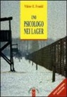 Viktor E. Frankl - Uno psicologo nei lager