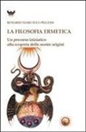 Rosario M. Puglisi, Rosario Marcello Puglisi - La filosofia ermetica. Un percorso iniziatico alla scoperta delle nostre origini