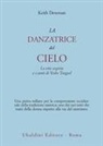 Keith Dowman - La danzatrice del cielo. La vita segreta e i canti di Yeshe Tsogyel