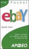 Davide Vasta - EBay. Vendere e comprare con il sistema di aste online più famoso del Web