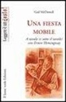 Gail McDowell - Una fiesta mobile. A tavola (e sotto il tavolo) con Ernest Hemingway