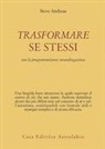 Steve Andreas - Trasformare se stessi con la programmazione neurolinguistica