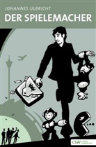 Johannes Ulbricht, Martina Lina Hirschpiel, Danny Weiser - Der Spielemacher