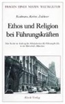 Franz X Kaufmann, Franz-Xaver Kaufmann, Walter Kerber, Paul Zulehner, Paul M. Zulehner, Paul Michael Zulehner... - Ethos und Religion bei Führungskräften