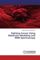 Angel Lorenzo Orcajo Rincón - Fighting Cancer Using Molecular Modeling and NMR Spectroscopy