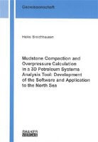 Heike Broichhausen - Mudstone Compaction and Overpressure Calculation in a 3D Petroleum Systems Analysis Tool: Development of the Software and Application to the North Sea