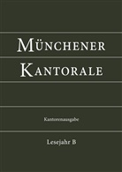 Bernward Beyerle, Markus Eham, Gerald Fischer, Michael Heigenhuber, Stephan Zippe, Abteilung Kirchenmusik im Ordinariat des Erzbistums München und Freising - Münchener Kantorale - Bd.2: Münchener Kantorale: Lesejahr B, Kantorenausgabe