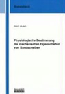 Gerd Huber - Physiologische Bestimmung der mechanischen Eigenschaften von Bandscheiben