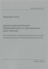 Sebastian Koch - Opportunismusmotivierte Wissensdiffusion in internationalen Joint Ventures