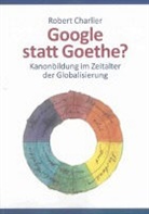 Robert Charlier - Google statt Goethe?