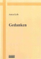 Anton Kolb - Gedanken