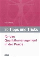 Franz Hübsch - 20 Tipps und Tricks für das Qualitätsmanagement in der Praxis