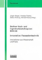 Jürgen Berger, Andreas Fischer, Stefan Himburg, Michael Kramp - Berliner Hoch- und Ingenieurbaukolloquium BHIK 08, Innovative Fassadentechnik Innovationen aus Wissenschaft und Praxis