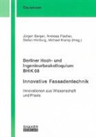Jürgen Berger, Andreas Fischer, Stefan Himburg, Michael Kramp - Berliner Hoch- und Ingenieurbaukolloquium BHIK 08, Innovative Fassadentechnik