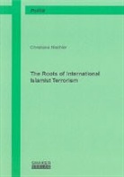 Christiane Nischler - The Roots of International Islamist Terrorism