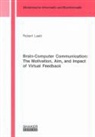 Robert Leeb - Brain-Computer Communication: The Motivation, Aim, and Impact of Virtual Feedback