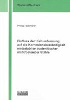 Philipp Seemann - Einfluss der Kaltumformung auf die Korrosionsbeständigkeit metastabiler austenitischer nichtrostender Stähle