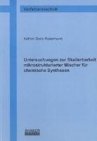 Kathrin Doris Rodermund - Untersuchungen zur Skalierbarkeit mikrostrukturierter Mischer für chemische Synthesen