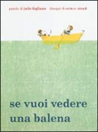 Julie Fogliano, Erin E. Stead - Se vuoi vedere una balena