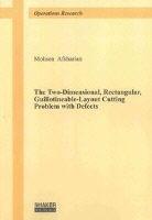 Mohsen Afsharian - The Two-Dimensional, Rectangular, Guillotineable-Layout Cutting Problem with Defects