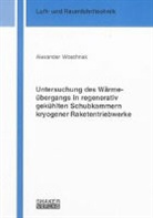 Alexander Woschnak - Untersuchung des Wärmeübergangs in regenerativ gekühlten Schubkammern kryogener Raketentriebwerke