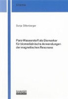 Sonja Dillenberger - Para-Wasserstoff als Biomarker für biomedizinische Anwendungen der magnetischen Resonanz