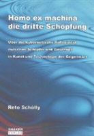 Reto Schölly - Homo ex machina - die dritte Schöpfung